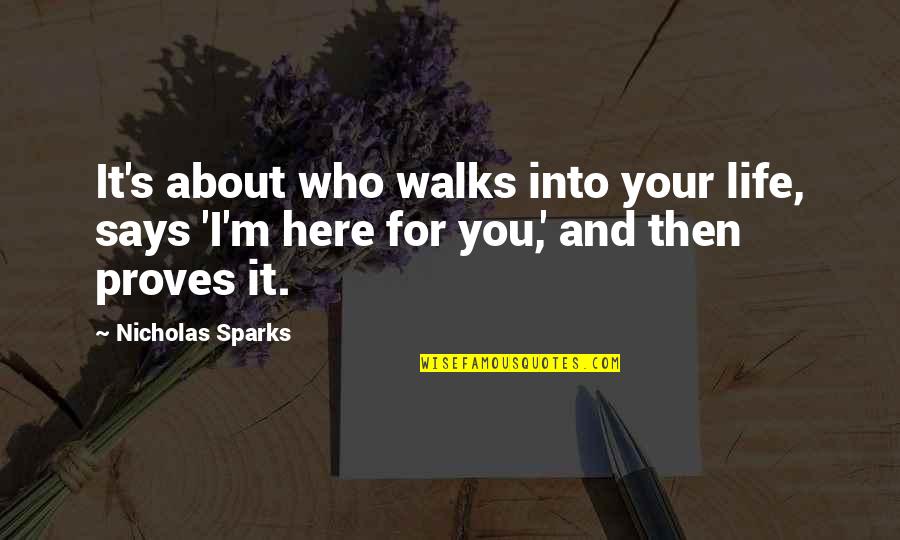 Brahmic Masters Quotes By Nicholas Sparks: It's about who walks into your life, says