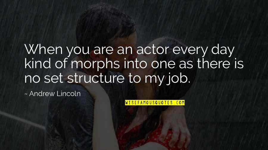 Brahminical Quotes By Andrew Lincoln: When you are an actor every day kind