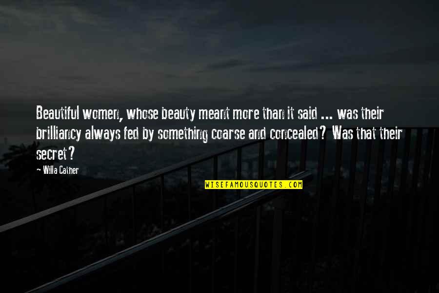 Brahminical Quotes By Willa Cather: Beautiful women, whose beauty meant more than it