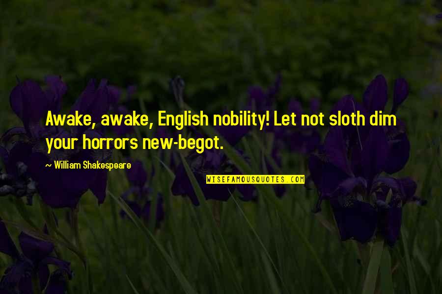 Brahmos Missile Quotes By William Shakespeare: Awake, awake, English nobility! Let not sloth dim Brahmos Missile Quotes By William Shakespeare: Awake, awake, English nobility! Let not sloth dim