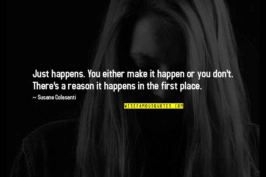 Braid Bun Quotes By Susane Colasanti: Just happens. You either make it happen or