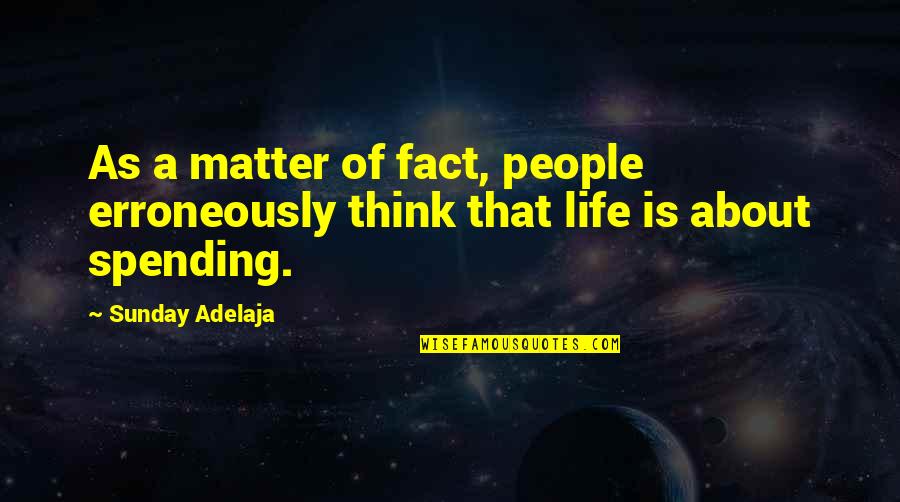 Braille Books Quotes By Sunday Adelaja: As a matter of fact, people erroneously think
