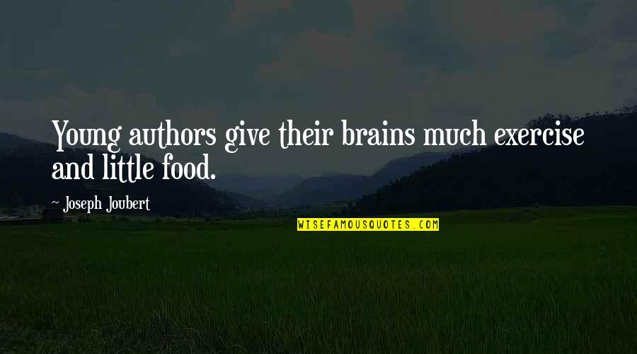 Brain And Exercise Quotes By Joseph Joubert: Young authors give their brains much exercise and