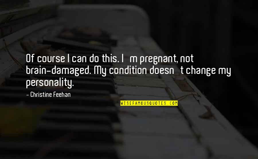 Brain And Humor Quotes By Christine Feehan: Of course I can do this. I'm pregnant,