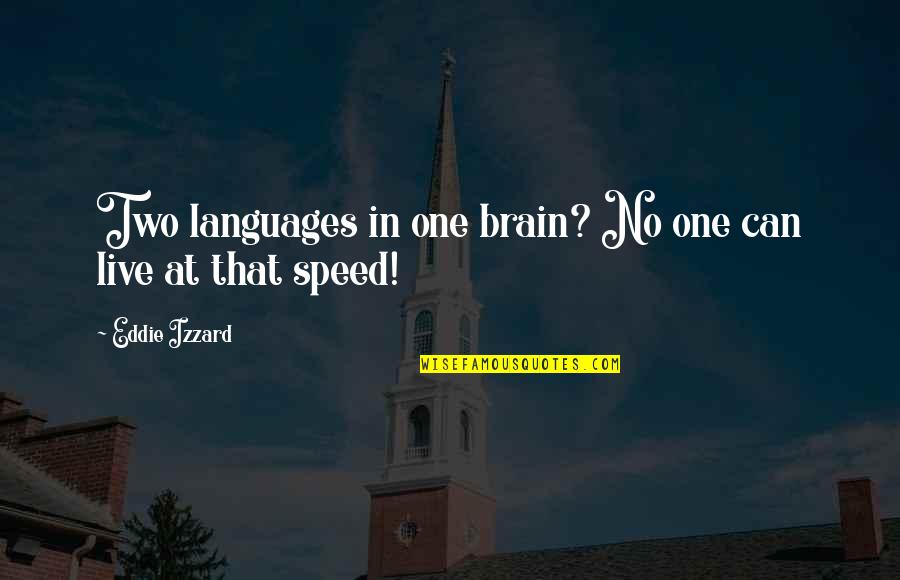 Brain And Humor Quotes By Eddie Izzard: Two languages in one brain? No one can