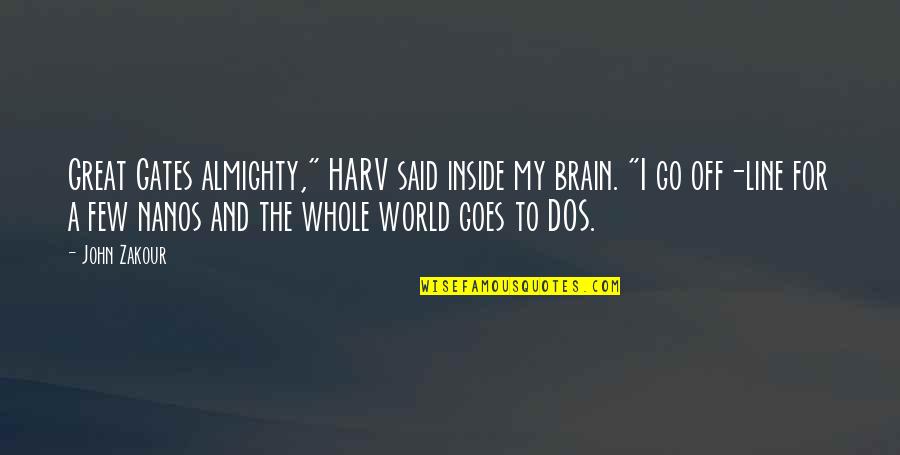 Brain And Humor Quotes By John Zakour: Great Gates almighty," HARV said inside my brain.