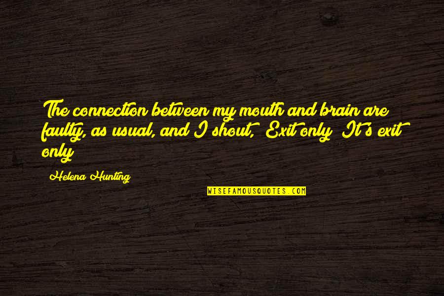 Brain And Mouth Quotes By Helena Hunting: The connection between my mouth and brain are