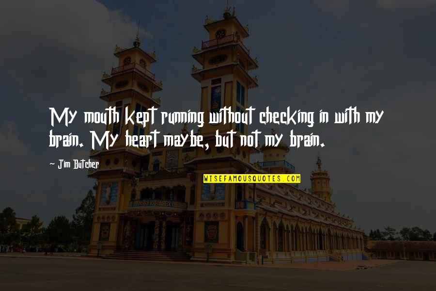 Brain And Mouth Quotes By Jim Butcher: My mouth kept running without checking in with