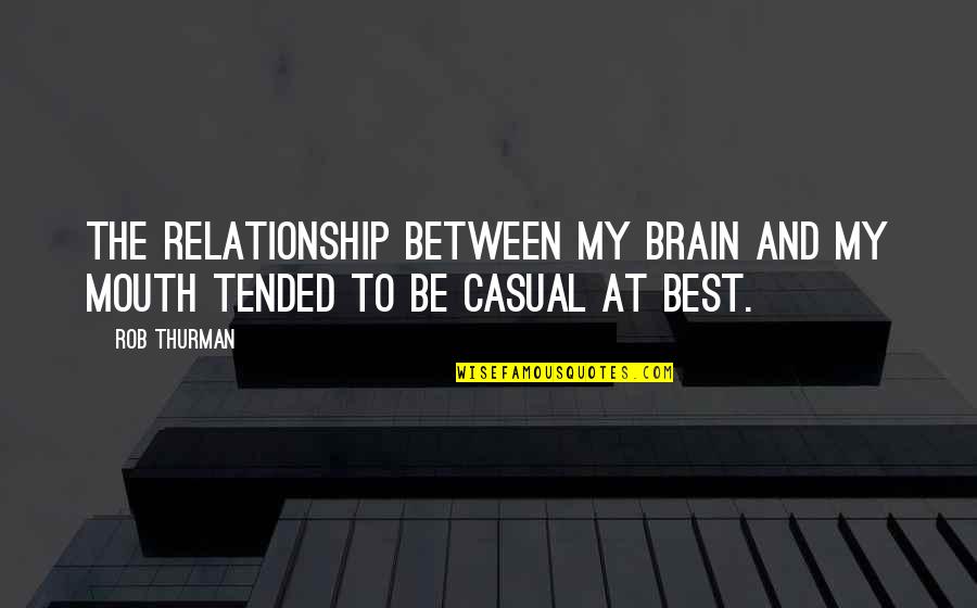 Brain And Mouth Quotes By Rob Thurman: The relationship between my brain and my mouth