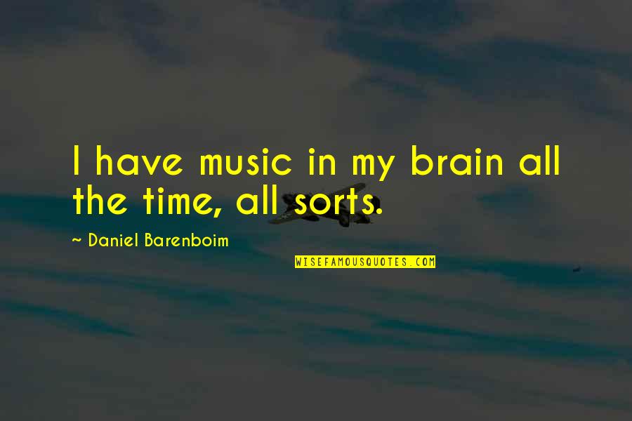 Brain And Music Quotes By Daniel Barenboim: I have music in my brain all the