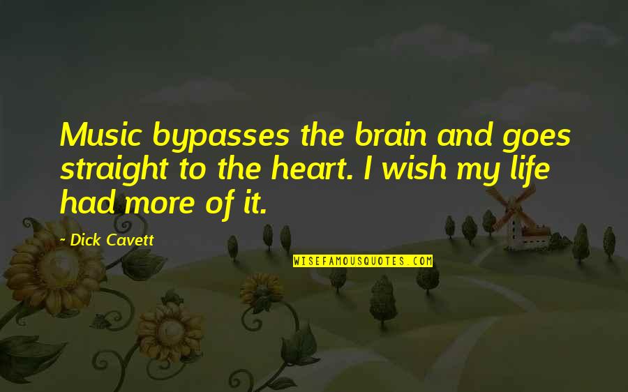 Brain And Music Quotes By Dick Cavett: Music bypasses the brain and goes straight to