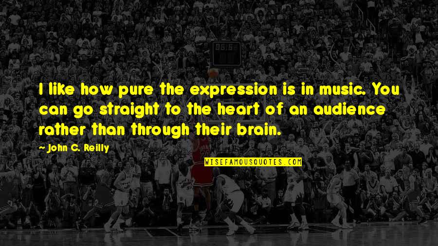 Brain And Music Quotes By John C. Reilly: I like how pure the expression is in