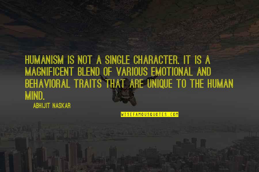 Brain And Psychology Quotes By Abhijit Naskar: Humanism is not a single character. It is