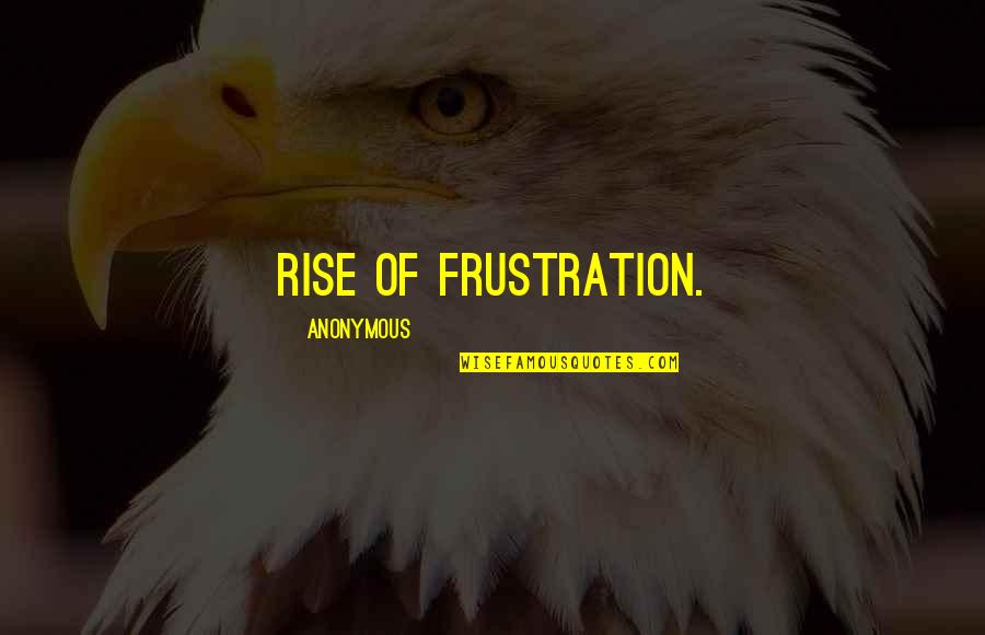 Brain And Technology Quotes By Anonymous: rise of frustration.