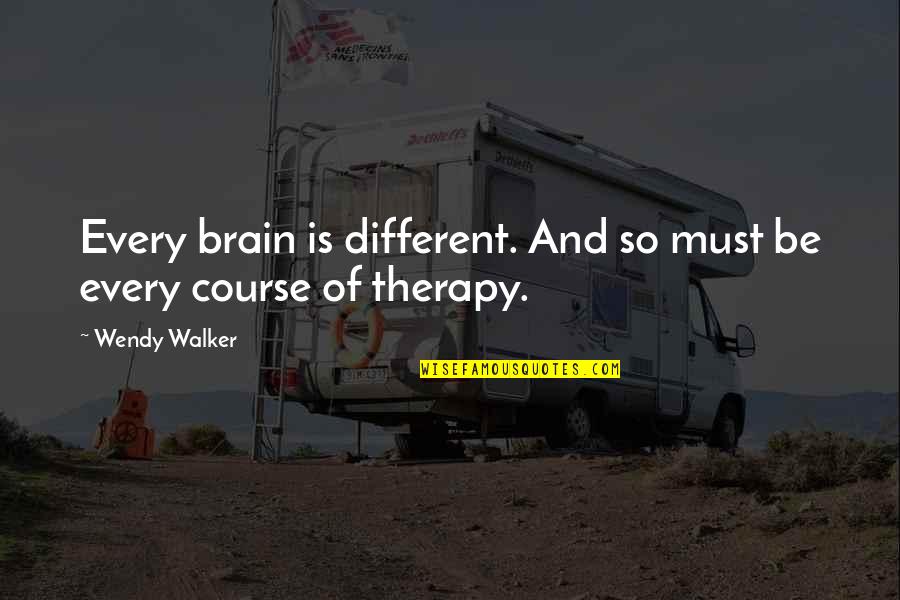 Brain And Thinking Quotes By Wendy Walker: Every brain is different. And so must be