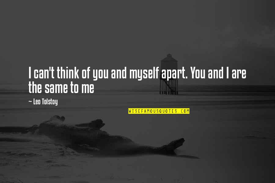 Brain Chemistry Quotes By Leo Tolstoy: I can't think of you and myself apart.