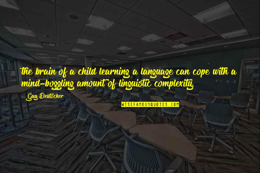 Brain Complexity Quotes By Guy Deutscher: the brain of a child learning a language