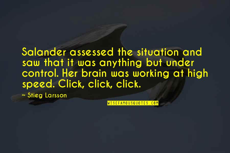 Brain Control Quotes By Stieg Larsson: Salander assessed the situation and saw that it