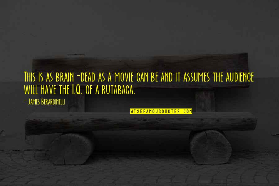 Brain Dead Quotes By James Berardinelli: This is as brain-dead as a movie can