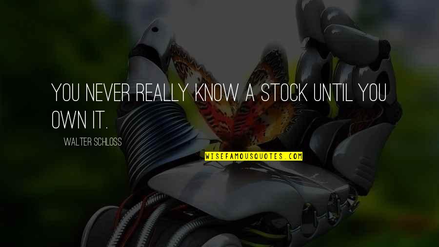 Brain Development Quotes By Walter Schloss: You never really know a stock until you