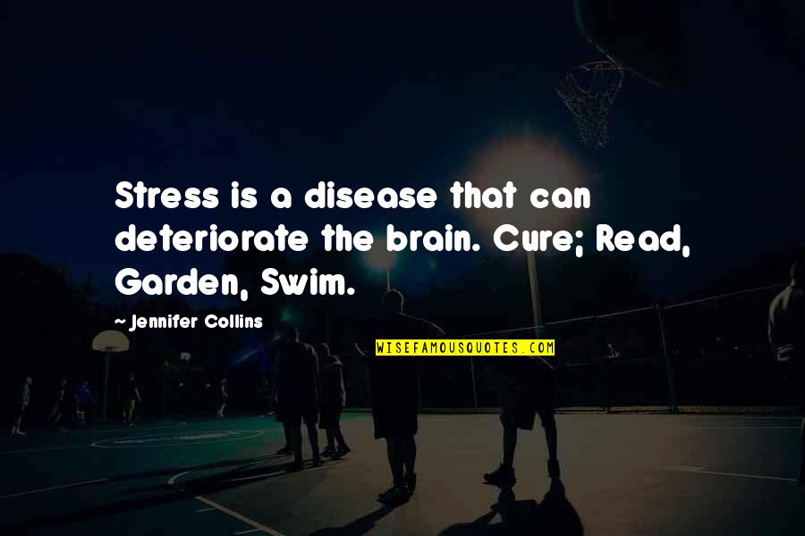 Brain Disease Quotes By Jennifer Collins: Stress is a disease that can deteriorate the