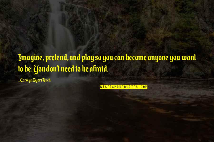 Brain Dominance Quotes By Carolyn Byers Ruch: Imagine, pretend, and play so you can become Brain Dominance Quotes By Carolyn Byers Ruch: Imagine, pretend, and play so you can become
