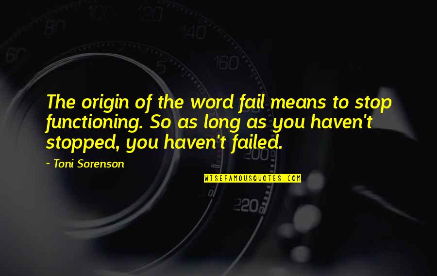 Brain Functioning Quotes By Toni Sorenson: The origin of the word fail means to