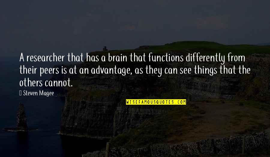 Brain Functions Quotes By Steven Magee: A researcher that has a brain that functions