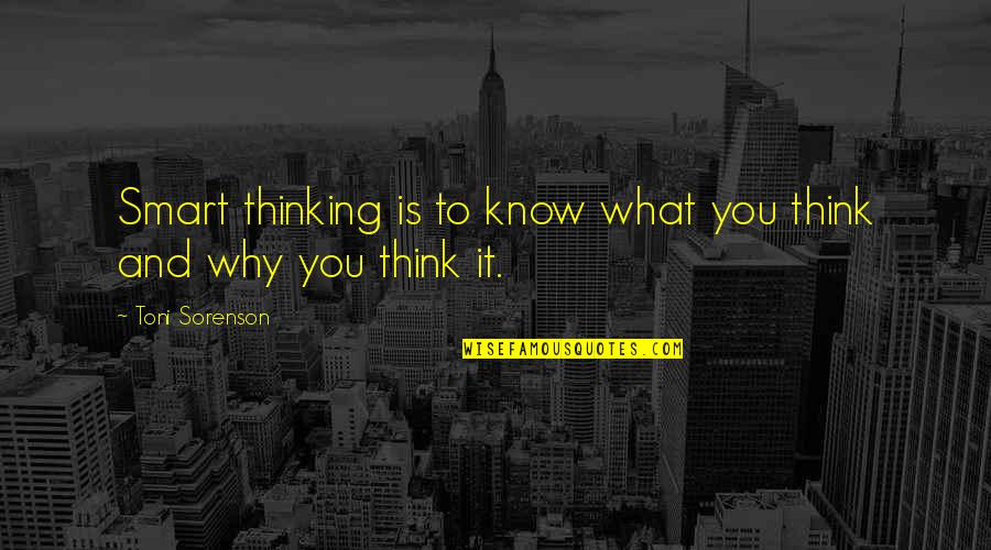 Brain Intelligence Quotes By Toni Sorenson: Smart thinking is to know what you think