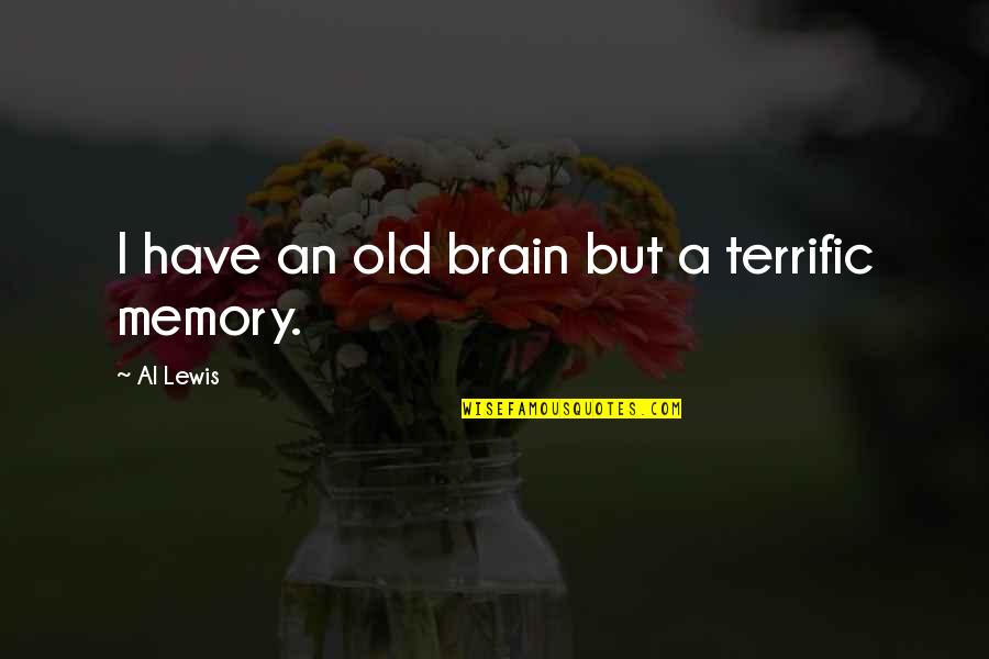 Brain Memory Quotes By Al Lewis: I have an old brain but a terrific