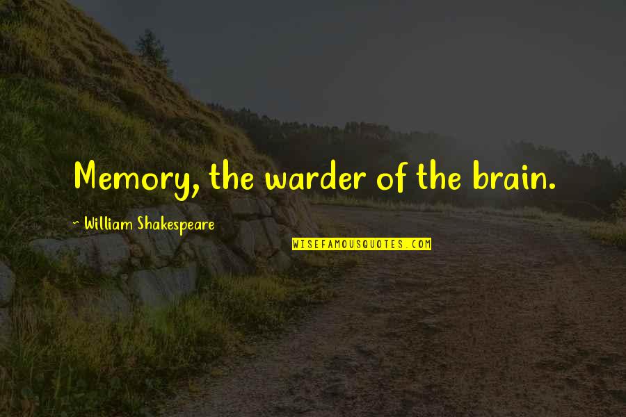 Brain Memory Quotes By William Shakespeare: Memory, the warder of the brain.