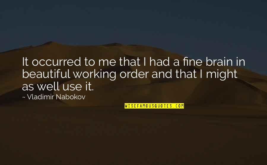 Brain Not Working Quotes By Vladimir Nabokov: It occurred to me that I had a