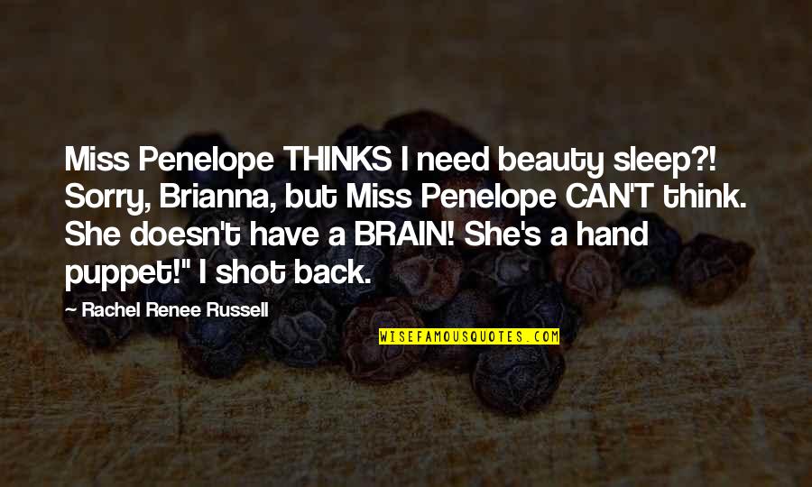 Brain Over Beauty Quotes By Rachel Renee Russell: Miss Penelope THINKS I need beauty sleep?! Sorry,
