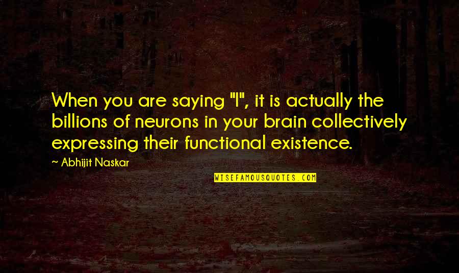 Brain Quotes And Quotes By Abhijit Naskar: When you are saying "I", it is actually Brain Quotes And Quotes By Abhijit Naskar: When you are saying "I", it is actually