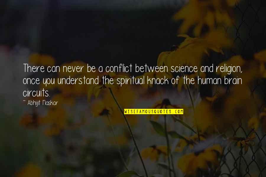 Brain Quotes And Quotes By Abhijit Naskar: There can never be a conflict between science Brain Quotes And Quotes By Abhijit Naskar: There can never be a conflict between science