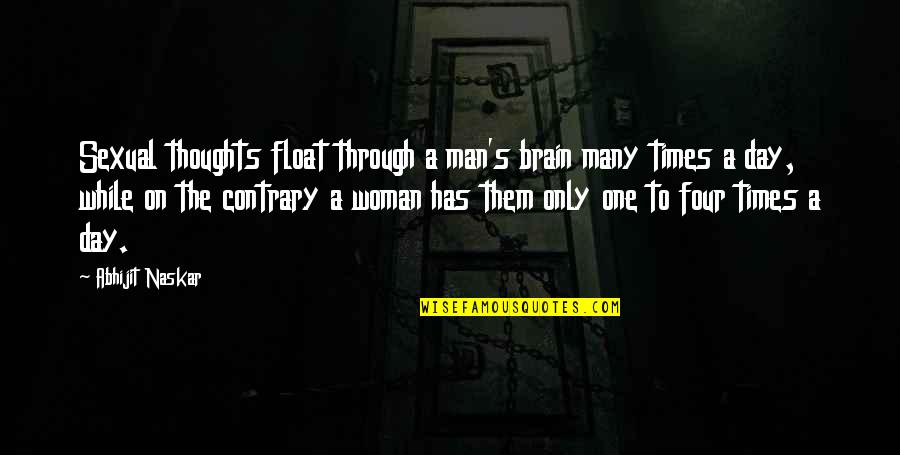 Brain Quotes And Quotes By Abhijit Naskar: Sexual thoughts float through a man's brain many Brain Quotes And Quotes By Abhijit Naskar: Sexual thoughts float through a man's brain many