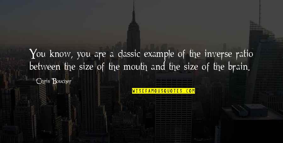Brain Quotes And Quotes By Chris Boucher: You know, you are a classic example of Brain Quotes And Quotes By Chris Boucher: You know, you are a classic example of