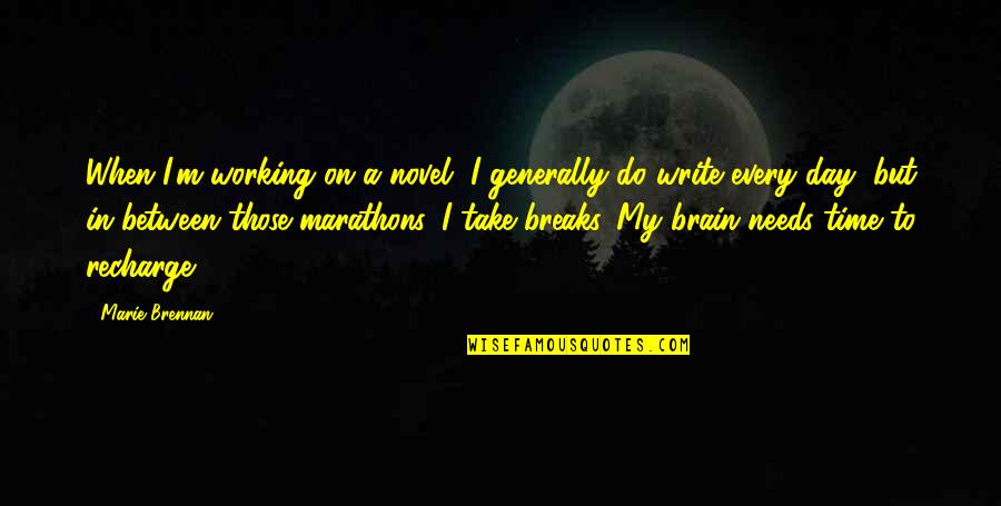 Brain Quotes By Marie Brennan: When I'm working on a novel, I generally