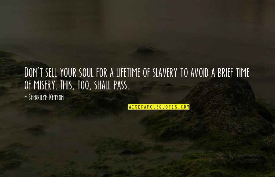 Brain Teaser Quotes By Sherrilyn Kenyon: Don't sell your soul for a lifetime of