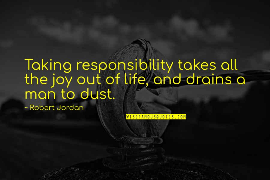 Brain Teasers Phrases Quotes By Robert Jordan: Taking responsibility takes all the joy out of