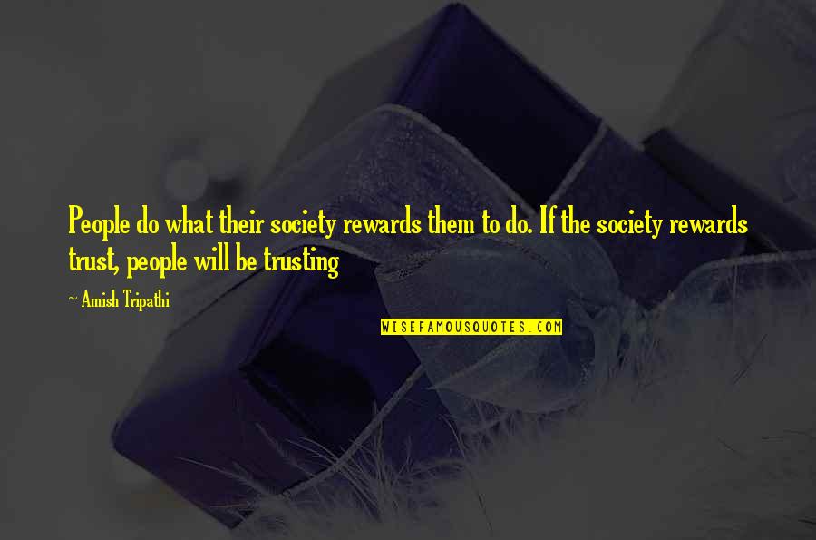 Brain Thesaurus Quotes By Amish Tripathi: People do what their society rewards them to