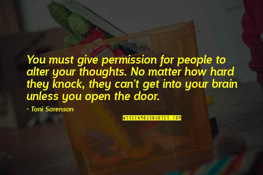 Brain Thoughts Quotes By Toni Sorenson: You must give permission for people to alter