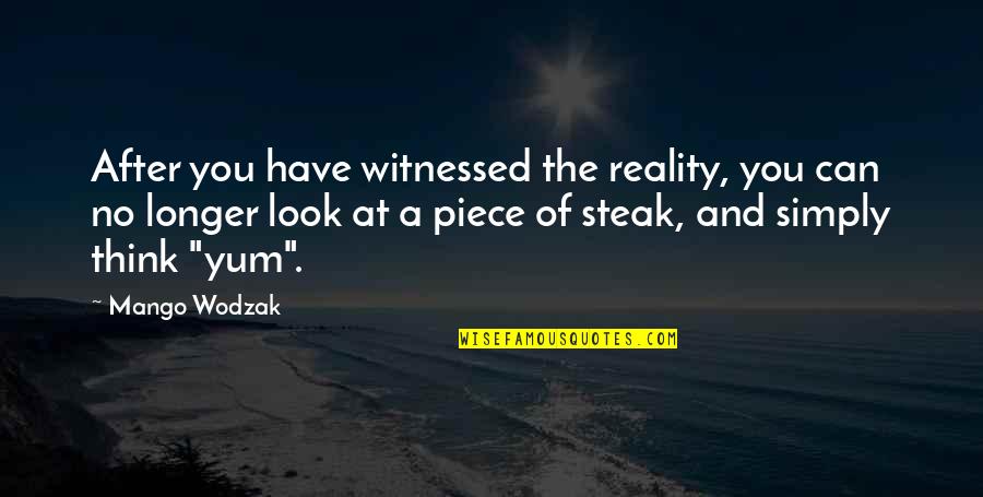 Brain Tumours Quotes By Mango Wodzak: After you have witnessed the reality, you can Brain Tumours Quotes By Mango Wodzak: After you have witnessed the reality, you can