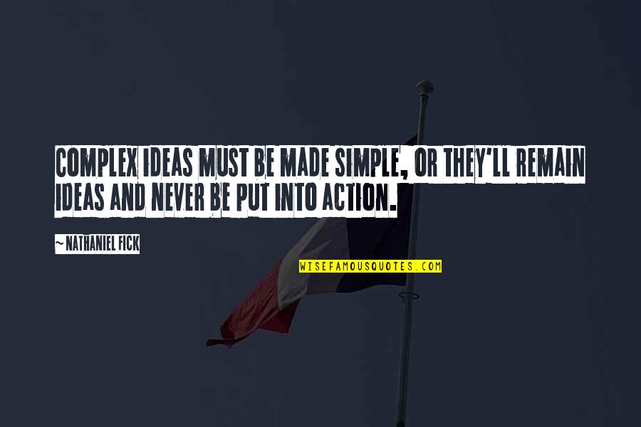 Brain Tumours Quotes By Nathaniel Fick: Complex ideas must be made simple, or they'll Brain Tumours Quotes By Nathaniel Fick: Complex ideas must be made simple, or they'll