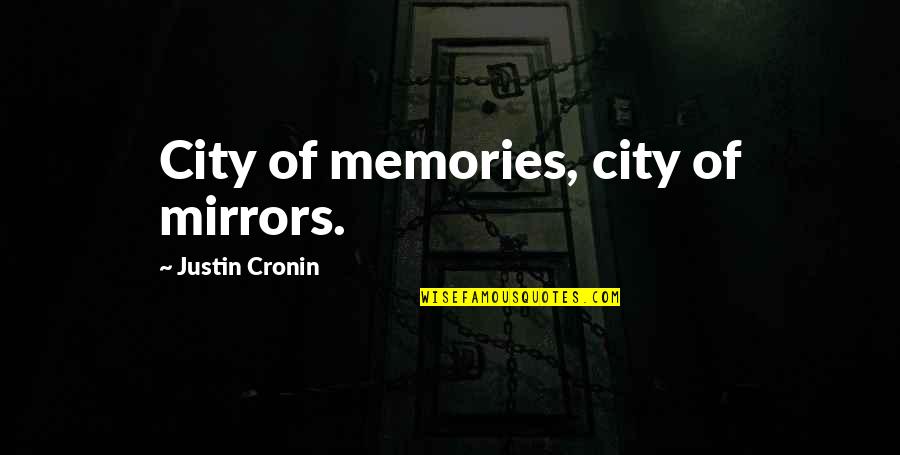 Brain Twister Love Quotes By Justin Cronin: City of memories, city of mirrors.