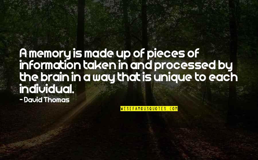 Brain Up Quotes By David Thomas: A memory is made up of pieces of Brain Up Quotes By David Thomas: A memory is made up of pieces of