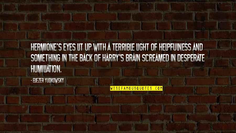 Brain Up Quotes By Eliezer Yudkowsky: Hermione's eyes lit up with a terrible light Brain Up Quotes By Eliezer Yudkowsky: Hermione's eyes lit up with a terrible light