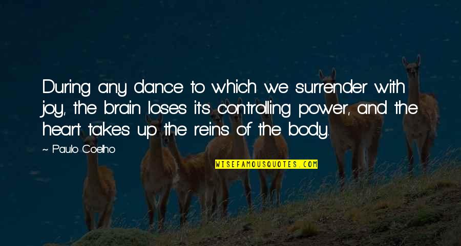 Brain Vs Heart Quotes By Paulo Coelho: During any dance to which we surrender with