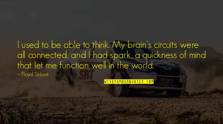 Brain Vs Mind Quotes By Floyd Skloot: I used to be able to think. My