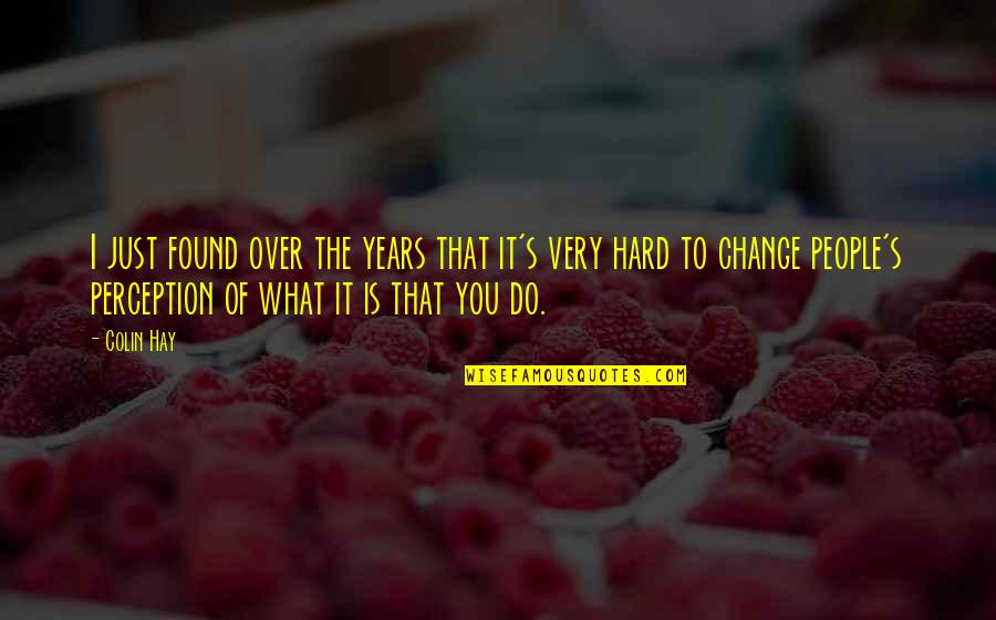 Brain Without Beauty Quotes By Colin Hay: I just found over the years that it's Brain Without Beauty Quotes By Colin Hay: I just found over the years that it's